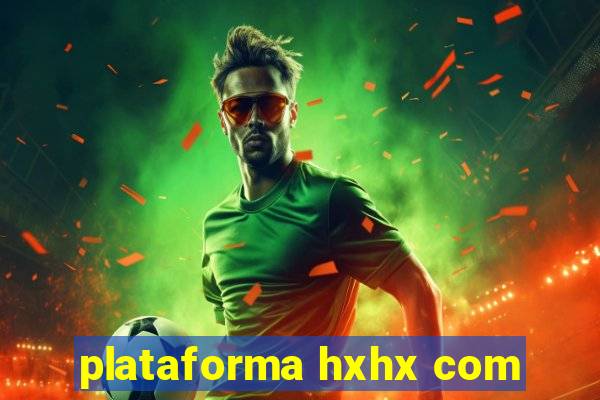 plataforma hxhx com